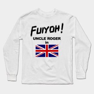 Uncle Roger World Tour - Fuiyoh - UK Long Sleeve T-Shirt